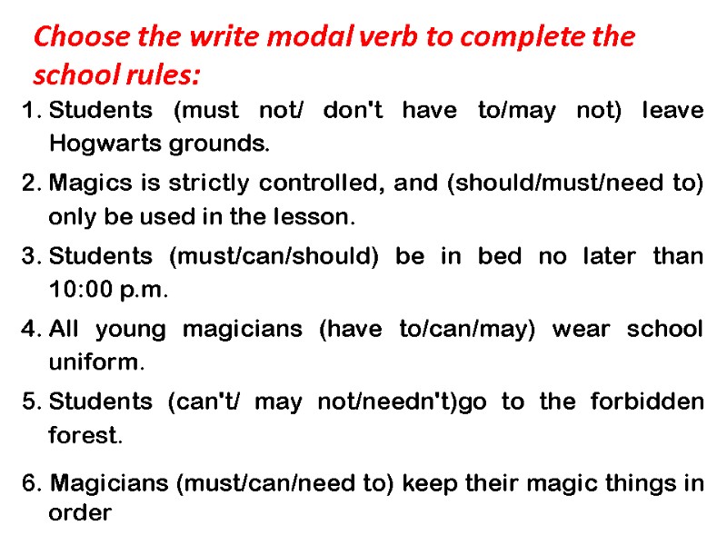 Choose the write modal verb to complete the school rules: Students (must not/ don't